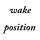 wake position  + $5,000.00 